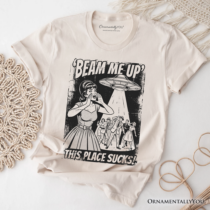 UFO Meme Beam Me Up This Place Sucks T-Shirt, Cynical Woman Alien Abduction Retro Comic Tee