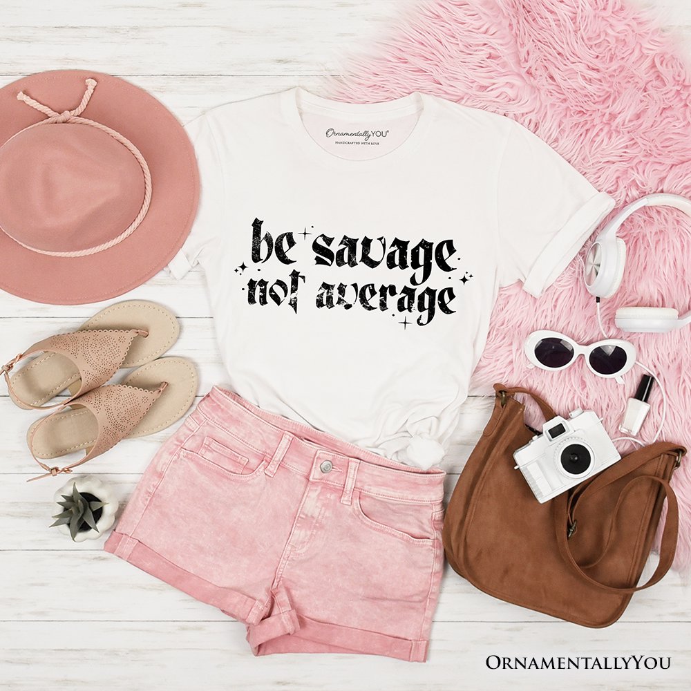 Be Savage Not Average T-Shirt, Grunge Snarky Self Love Tee T-Shirts OrnamentallyYou White XS 