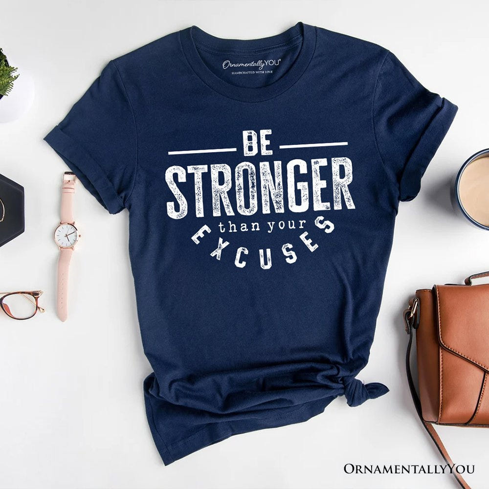 Be Stronger Than Your Excuses T-Shirt, Motivational Gym Workout Tee for Fitness Enthusiasts T-Shirts OrnamentallyYou Navy XS 