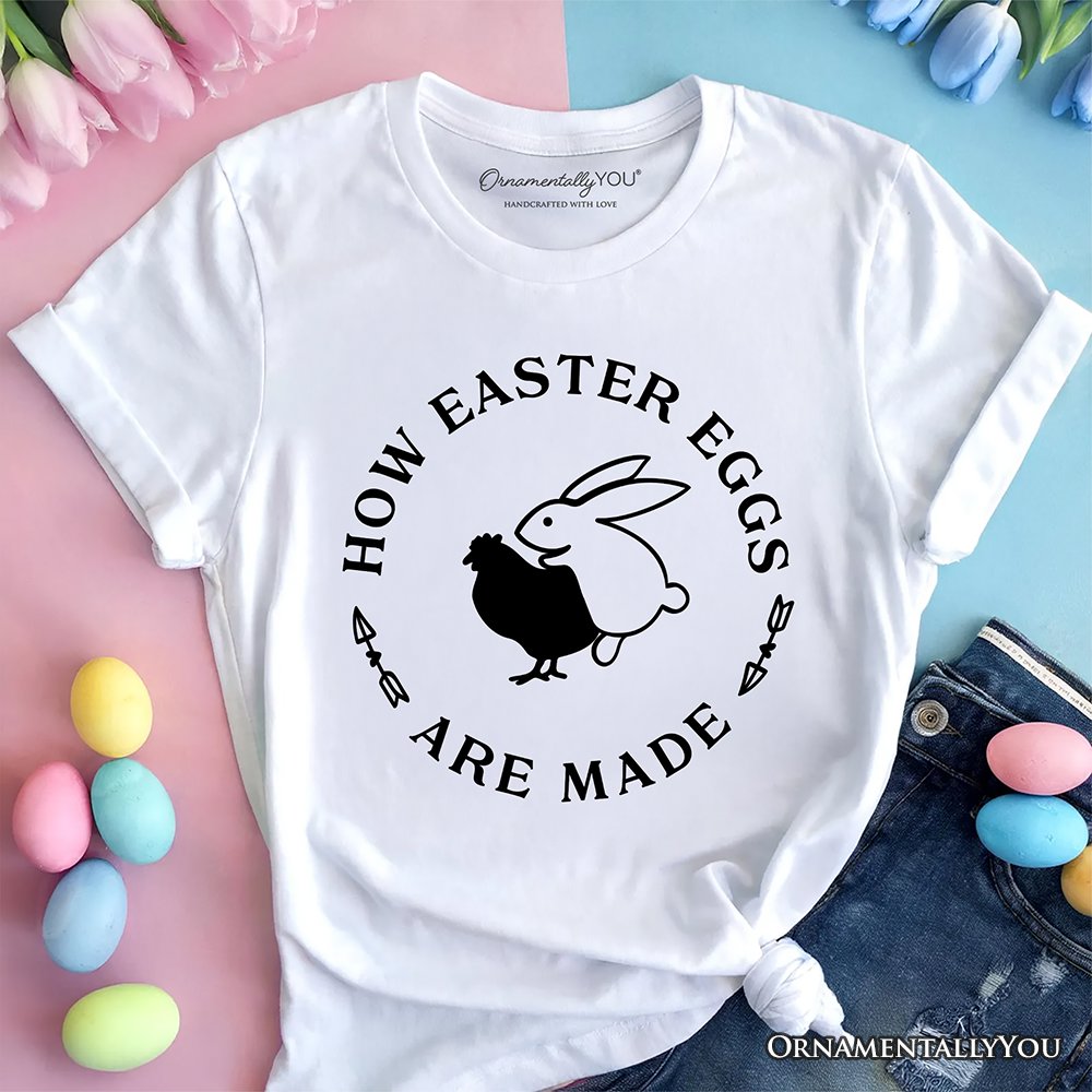 Bold Funny Easter Bunny Sarcastic T-Shirt, How Easter Eggs Are Made Tee T-Shirts OrnamentallyYou White XS 