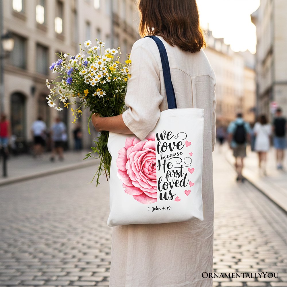 Christian Bible Verse Floral Rose Tote Bag, We Love Because He First Loved Us 1 John 4:19 Gift Shopper Tote Bag OrnamentallyYou 