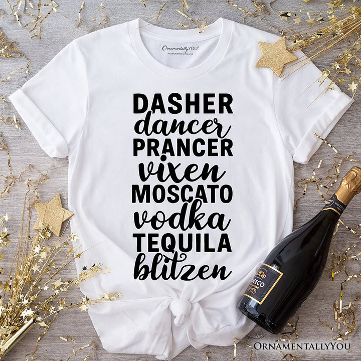 Dasher Dancer Prancer Vixen Moscato Vodka Tequila Blitzen T‑Shirt, Funny Party Tee T-Shirts OrnamentallyYou White XS 
