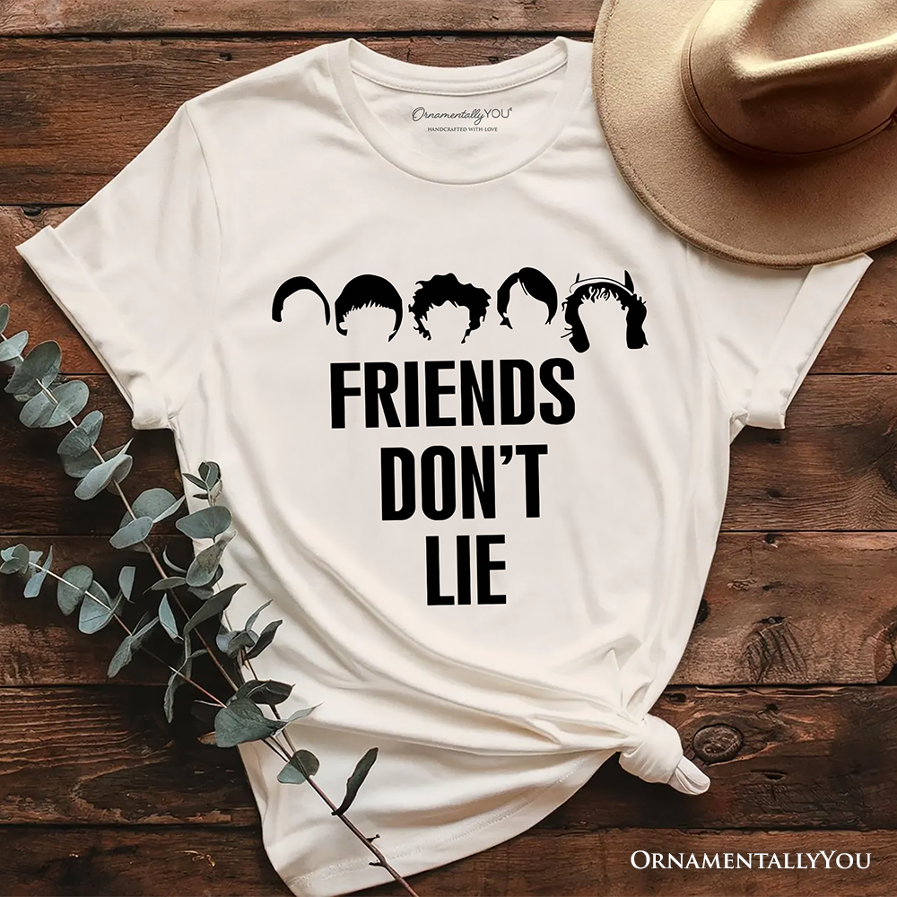 Friends Don’t Lie T-Shirt, Handmade Gift for Matching Daughter