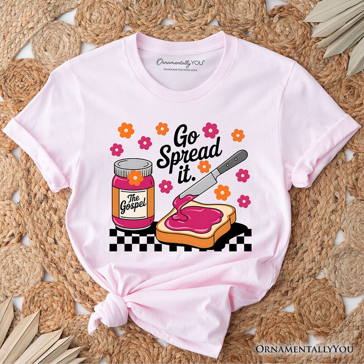 Go Spread It Christian T-Shirt, Cute Gospel Jam and Toast Tee T-Shirts OrnamentallyYou Soft Pink XS 