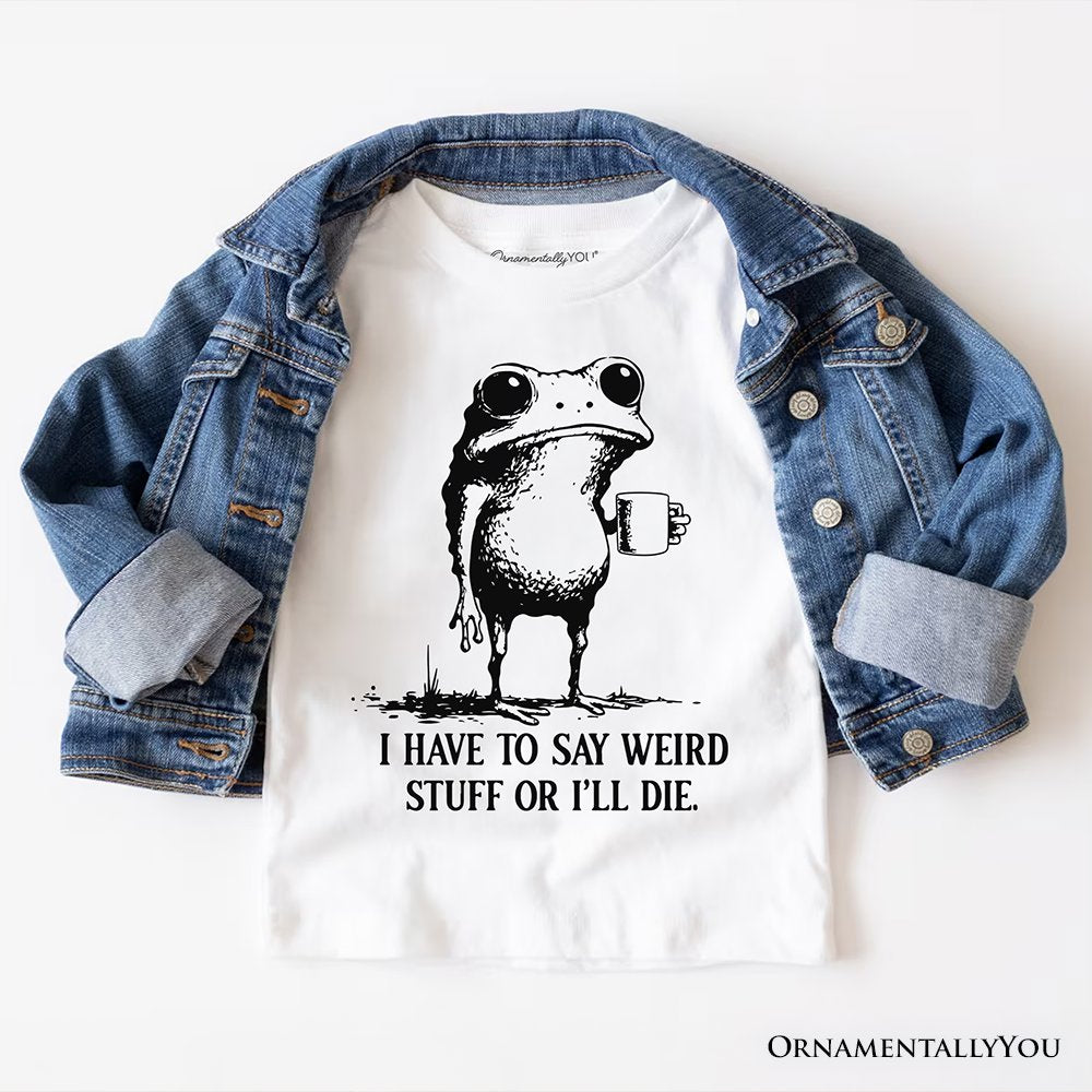 I Have To Say Weird Stuff Or I’ll Die T-Shirt, Quirky Frog Tee for Unique People T-Shirts OrnamentallyYou White XS 