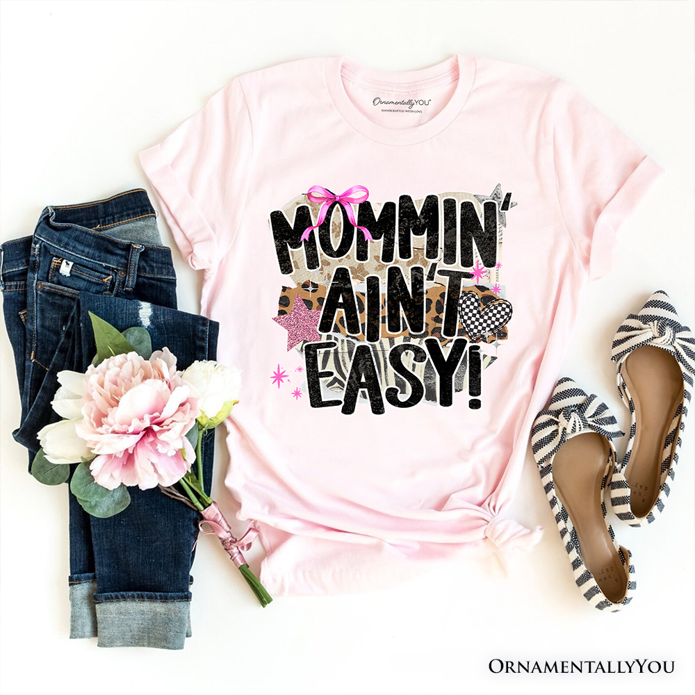 Mommin' Ain't Easy Motherhood T-Shirt, Trendy Mom Life Tee