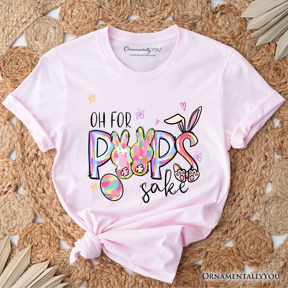 Oh For Peeps Sake T-Shirt, Funny Easter Bunny Spring Tee T-Shirts OrnamentallyYou Soft Pink XS 