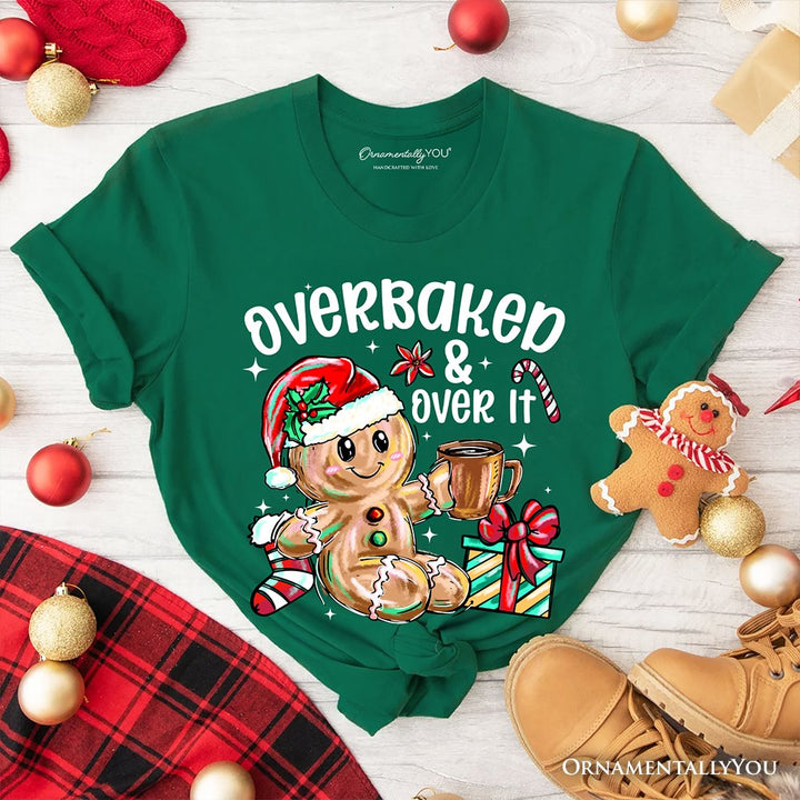 Overbaked & Over It Gingerbread T-Shirt, Tired Christmas Funny Holiday Tee T-Shirts OrnamentallyYou Evergreen XS 