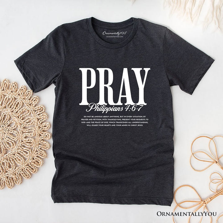 Pray Philippians 4:6-7 Christian T-Shirt, Bible Verse Faith Tee T-Shirts OrnamentallyYou Dark Gray XS 