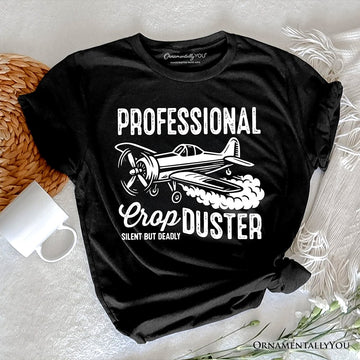 Professional Crop Duster Funny T-Shirt, Silent But Deadly Sarcastic Men Tee T-Shirts OrnamentallyYou Black XS 