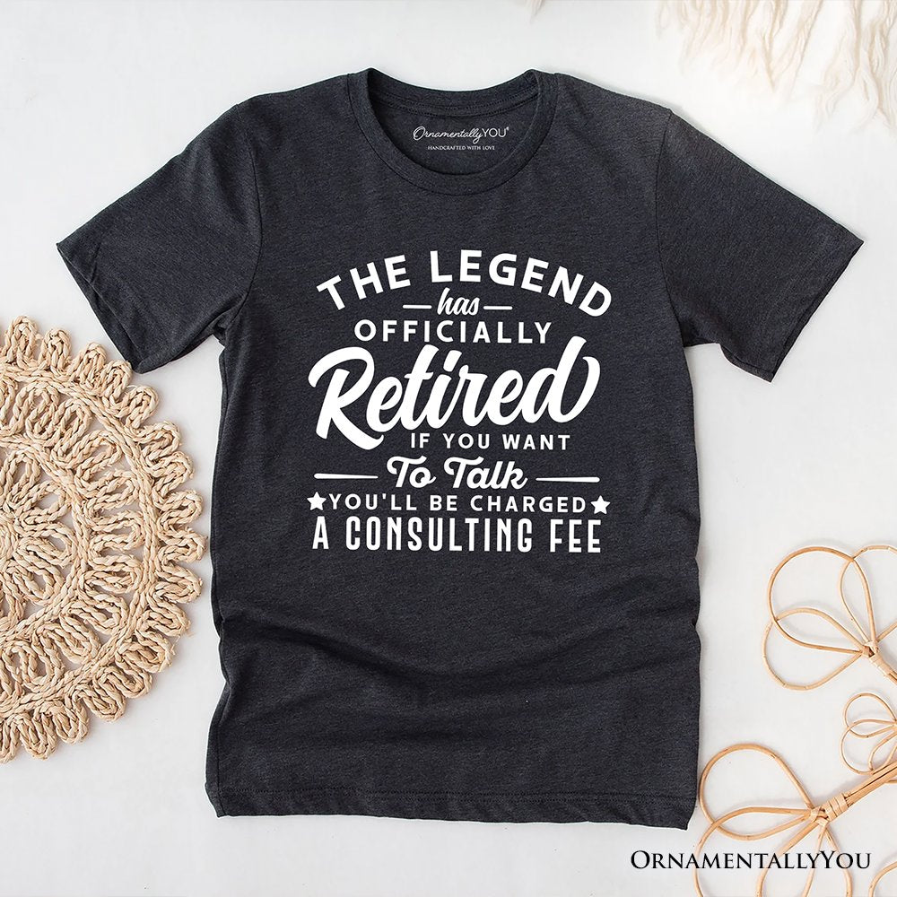 Retirement Consulting Fee T-Shirt, Funny Officially Retired Tee T-Shirts OrnamentallyYou Gray XS 