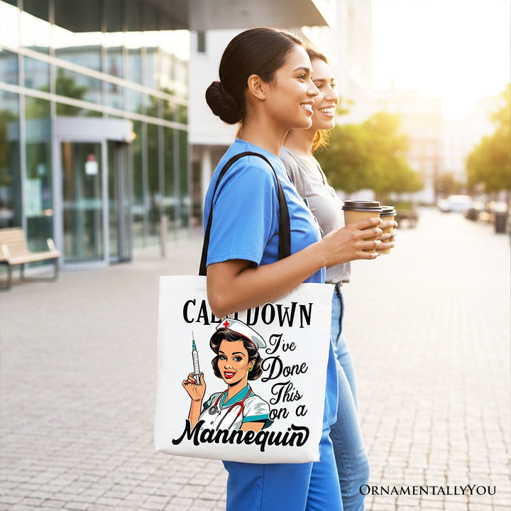 Sassy Nursing School Tote Bag, Calm Down I've Done This on a Mannequin Gift Shopper Tote Bag OrnamentallyYou 