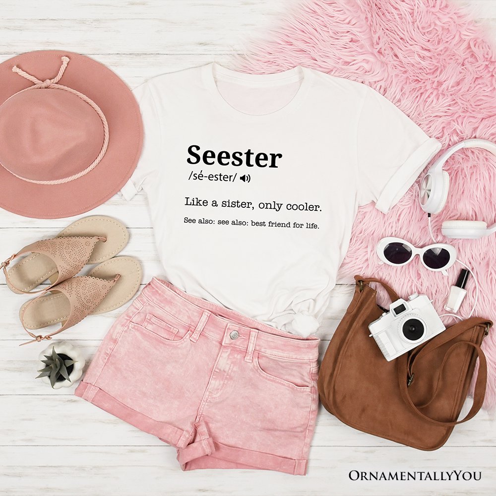 Seester Definition T-Shirt, Funny Tee for Cool and Close Sisters T-Shirts OrnamentallyYou White XS 