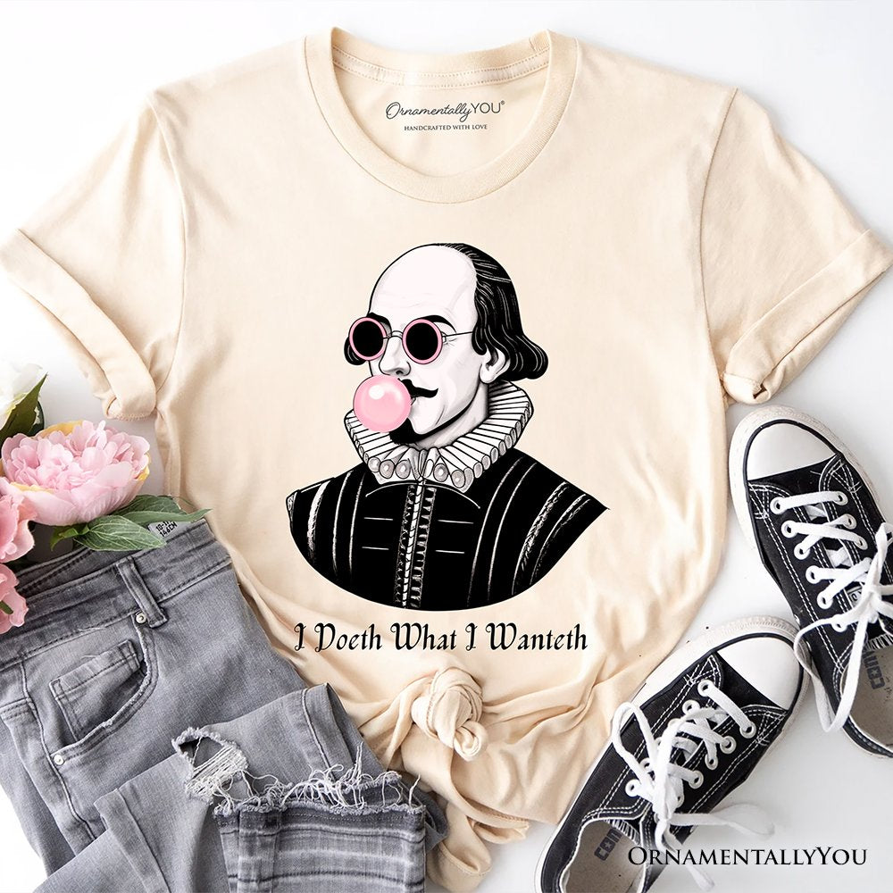 Shakespeare Bubblegum T-Shirt, I Doeth What I Wanteth Funny Sassy Quote Tee T-Shirts OrnamentallyYou Natural XS 