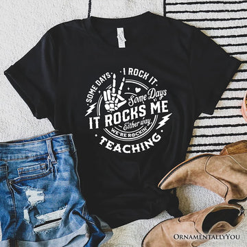Some Days I Rock It Some Days It Rocks Me T-Shirt, Funny Tee for Fun Teachers T-Shirts OrnamentallyYou Black XS 