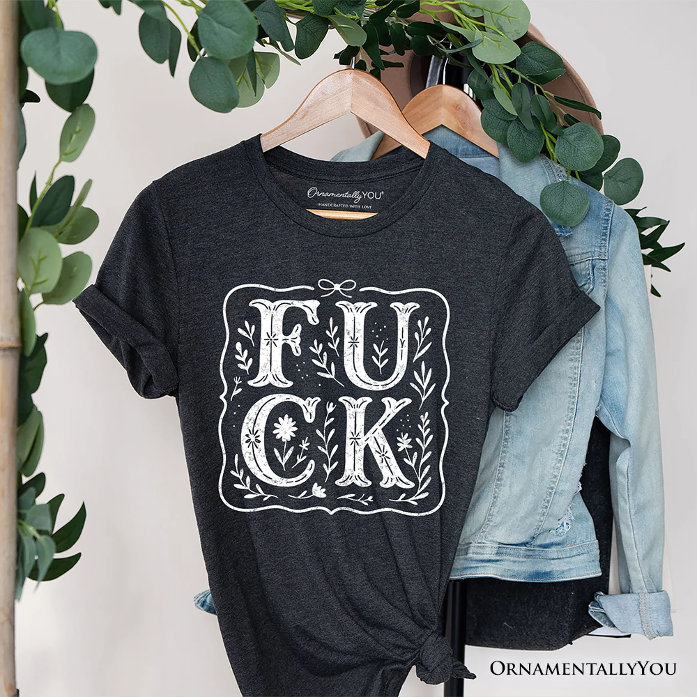 Sweary Wildflower Adult Humor T-Shirt, Western Boho Sassy Tee