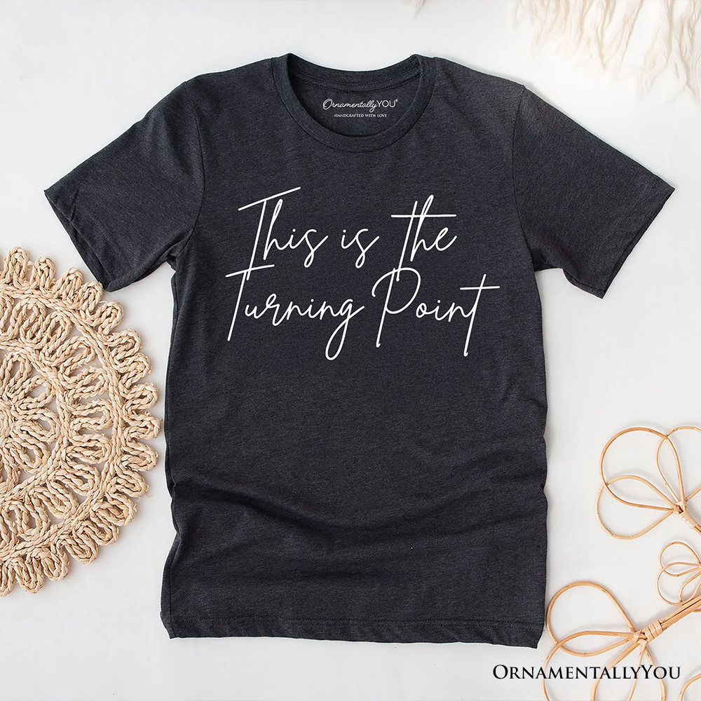 This Is the Turning Point T-Shirt, Motivational Patriotic Quote Tee