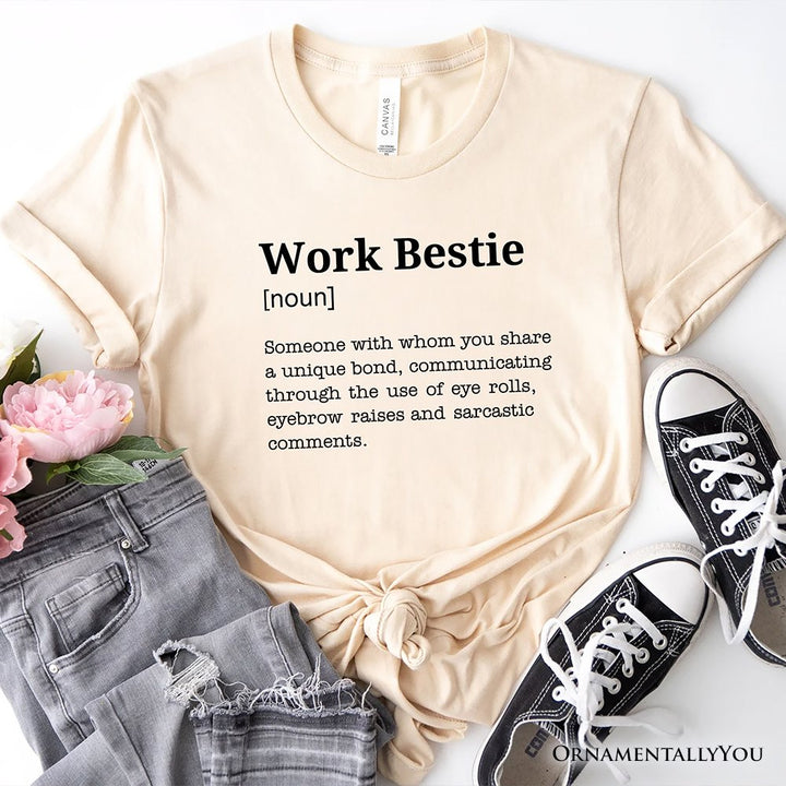 Work Bestie Definition T-Shirt, Funny Tee for Office Best Friends T-Shirts OrnamentallyYou Natural XS 