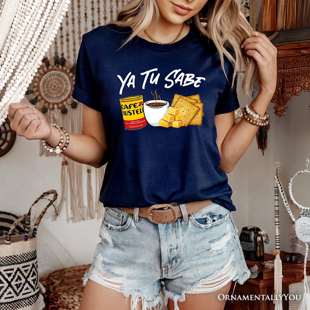 Ya Tu Sabe Café Queso and Galleta T-Shirt, Funny Latin Coffee Tee For Caffeine Lover T-Shirts OrnamentallyYou 