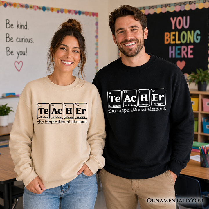 Teacher The Inspirational Element Sweatshirt, Periodic Table Appreciation Sweater