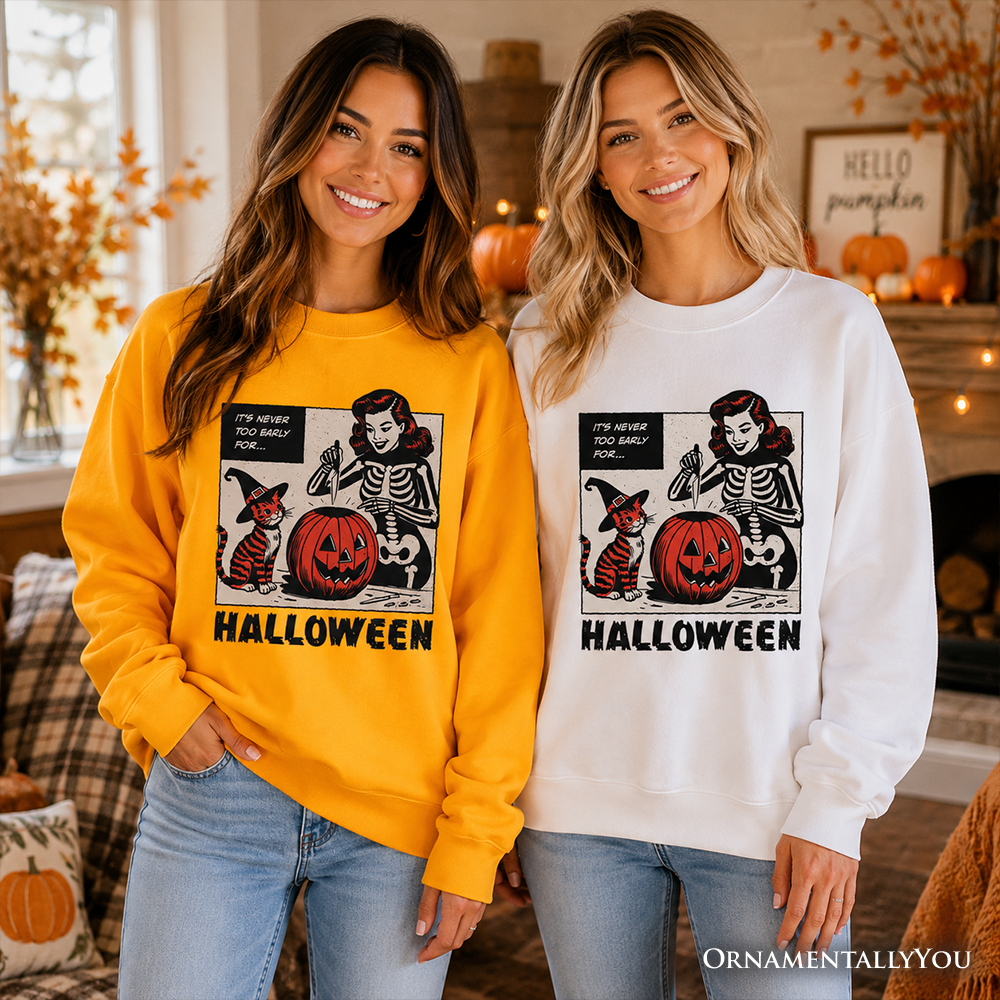 It's Never Too Early for Halloween Sweatshirt, Funny Retro Sweater for Sassy Women