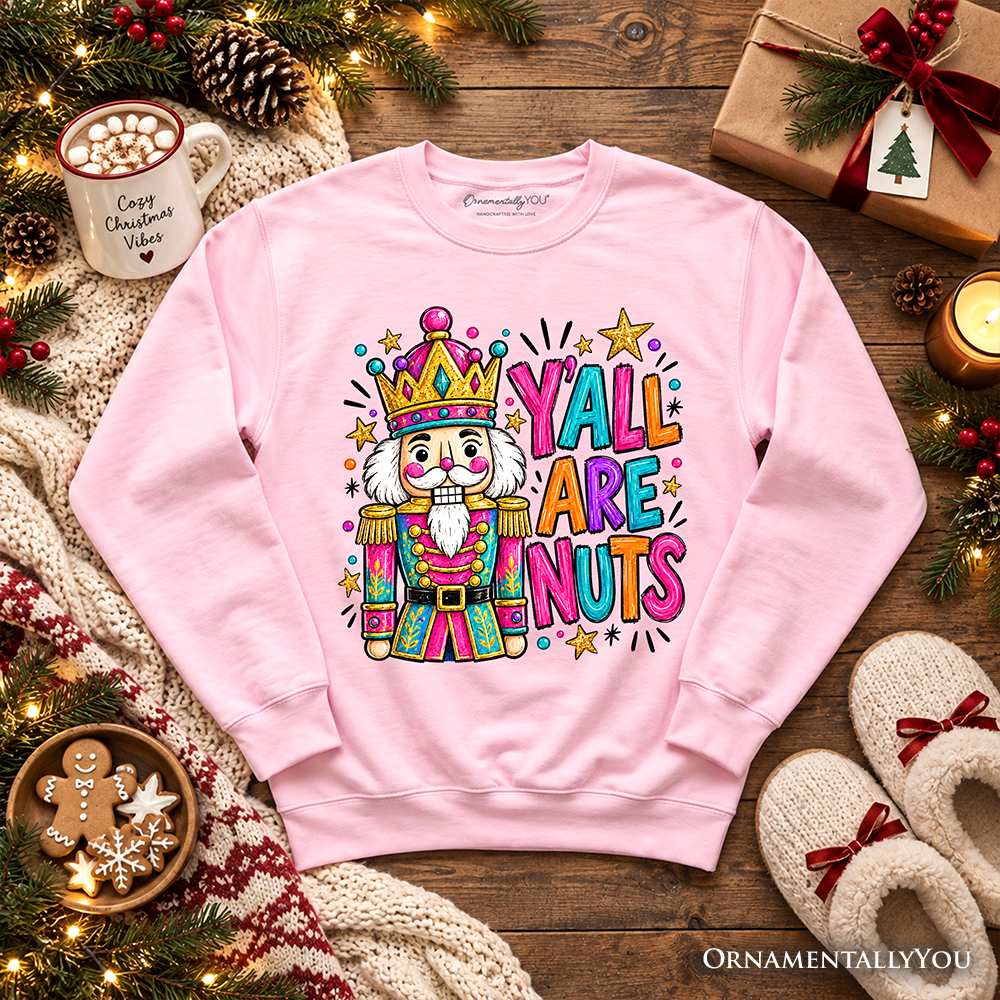 Y'all Are Nuts Nutcracker Christmas Sweatshirt, Funny Colorful Holiday Sweater