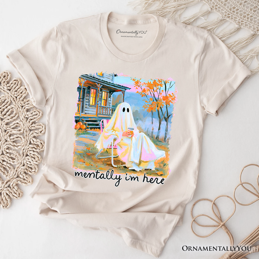 Mentally I’m Here Ghost T-Shirt, Cozy Fall Halloween Cabin Tee