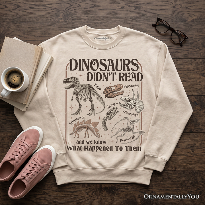 Dinosaurs Didn’t Read Sweatshirt, Funny Sweater for Book Lover and Librarian