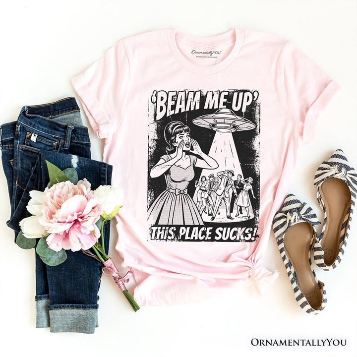 UFO Meme Beam Me Up This Place Sucks T-Shirt, Cynical Woman Alien Abduction Retro Comic Tee T-Shirts OrnamentallyYou Soft Pink XS 