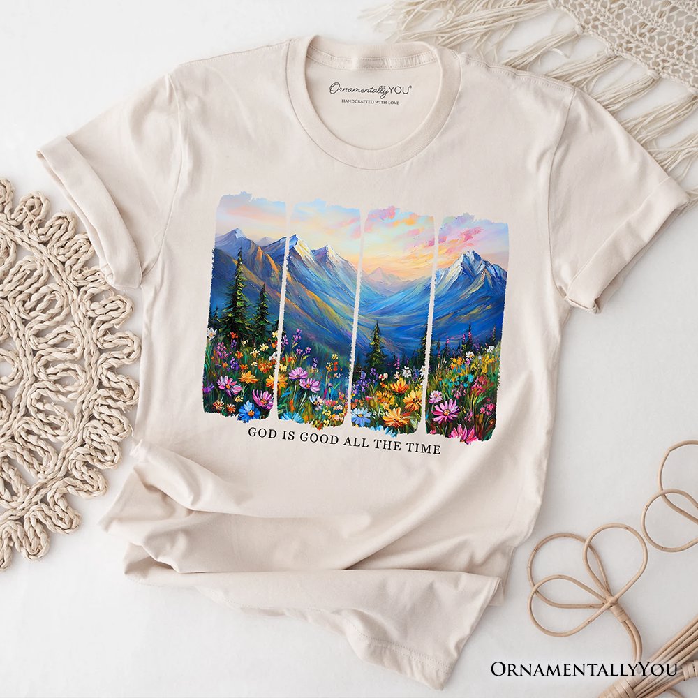 God Is Good All the Time Mountain Christian T-Shirt, Wildflower Brushstroke Bible Verse Faith Tee T-Shirts OrnamentallyYou Natural XS 