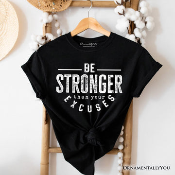 Be Stronger Than Your Excuses T-Shirt, Motivational Gym Workout Tee for Fitness Enthusiasts T-Shirts OrnamentallyYou Black XS 