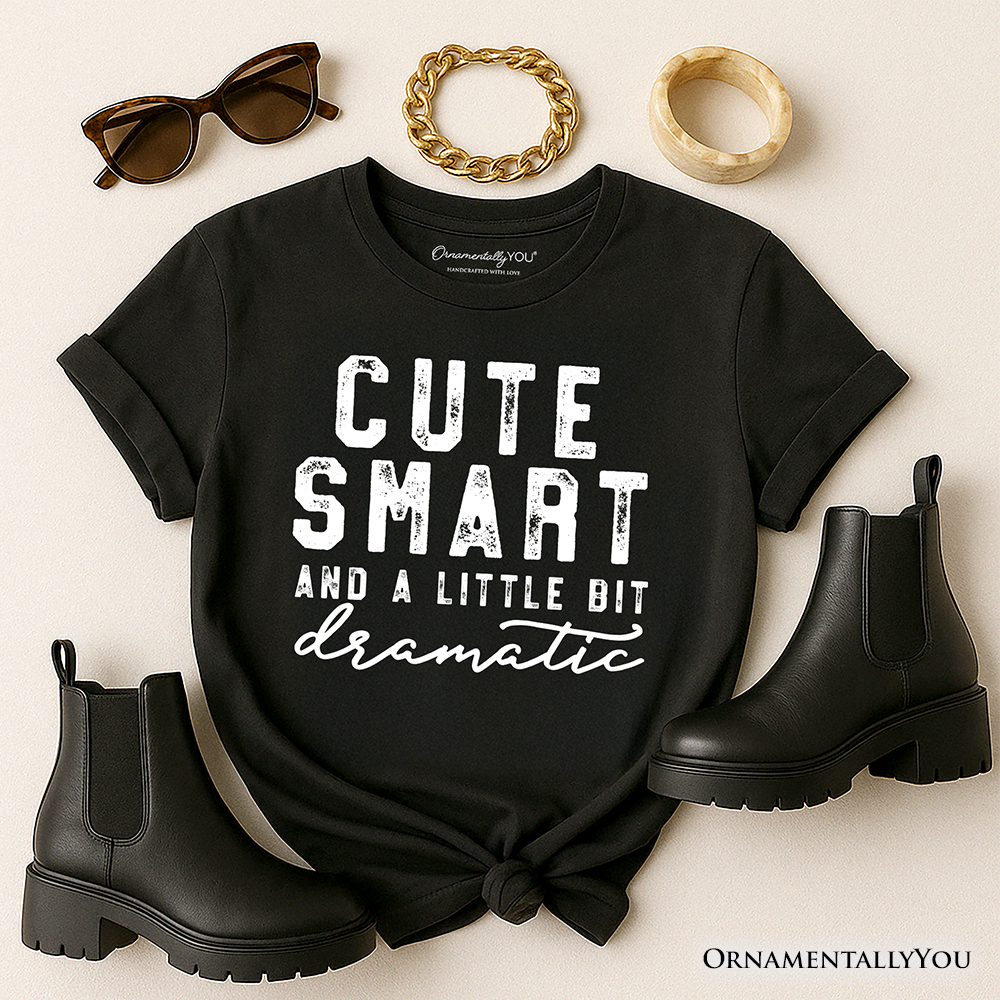 Cute Smart and a Little Bit Dramatic T-Shirt, Funny Minimalist Tee