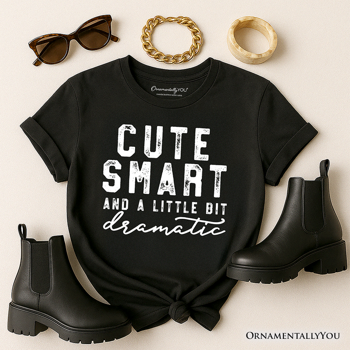 Cute Smart and a Little Bit Dramatic T-Shirt, Funny Minimalist Tee