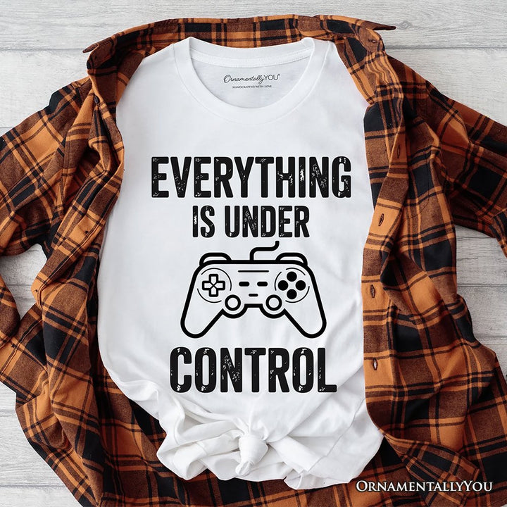 Everything Is Under Control Gamer T-Shirt, Funny Video Game Controller Tee T-Shirts OrnamentallyYou White XS 
