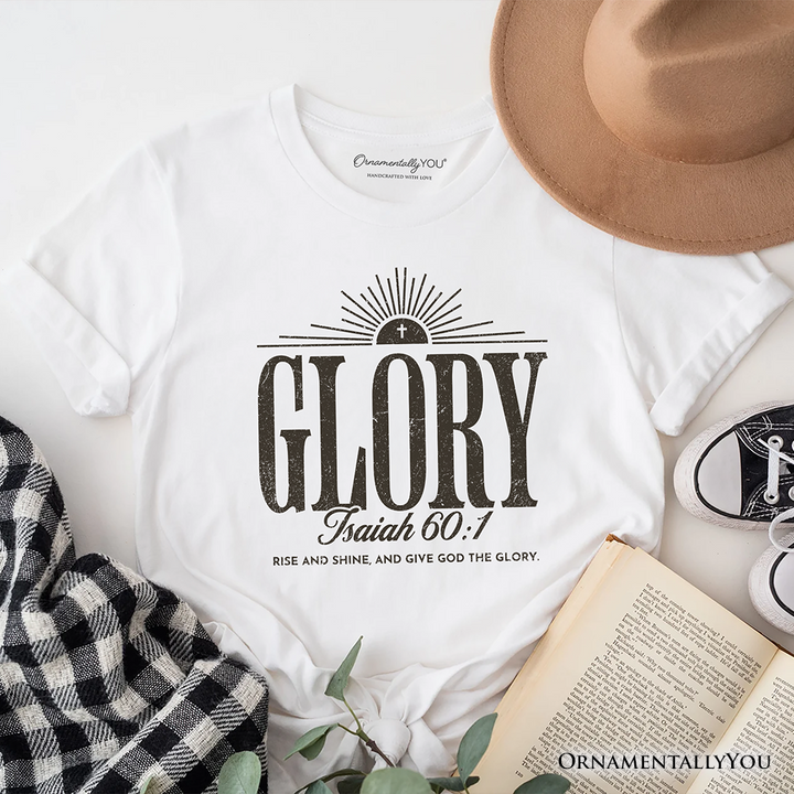 Glory Isaiah 60:1 Christian T-Shirt, Faith Scripture Inspirational Tee