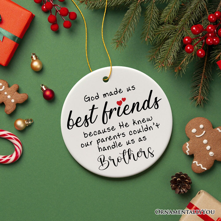 God Made Us Best Friends Instead of Siblings Ornament, Funny Friendship Quote Christmas Gift Ceramic Ornament OrnamentallyYou Circle Version 3 