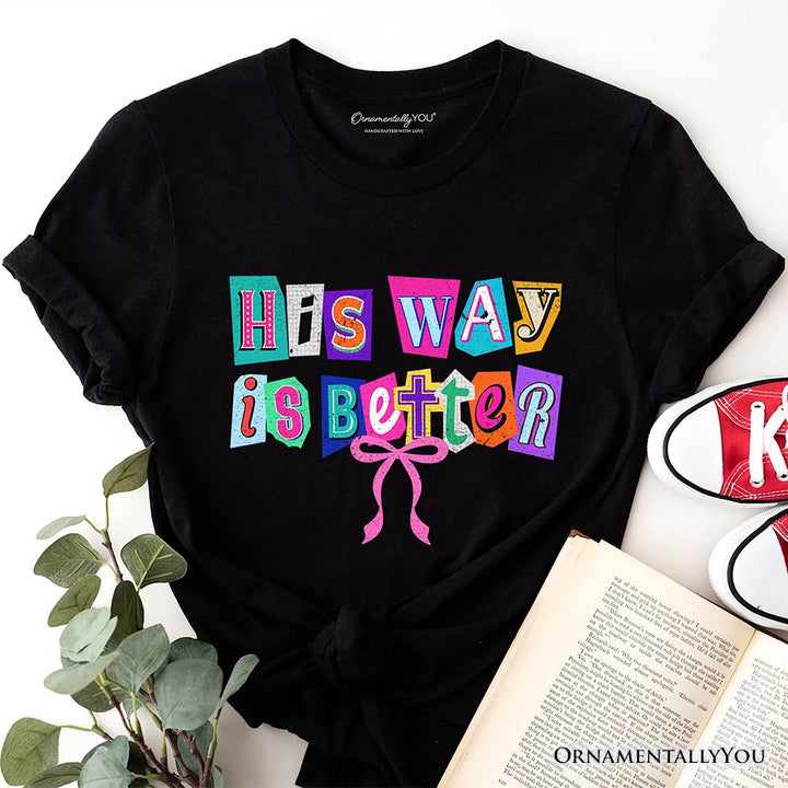 His Way Is Better Christian T-Shirt, Retro Preppy Coquette Faith Tee T-Shirts OrnamentallyYou Black XS 