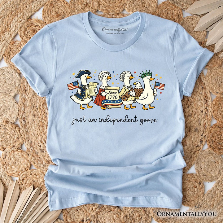 Just An Independent Goose Patriotic T-Shirt, 4th of July Freedom Tee T-Shirts OrnamentallyYou Light Blue XS 