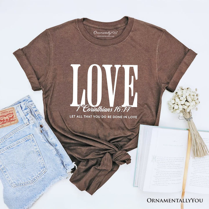 Love Corinthians 16:14 Christian T-Shirt, Bible Verse Faith Inspirational Tee T-Shirts OrnamentallyYou Vintage Brown XS 