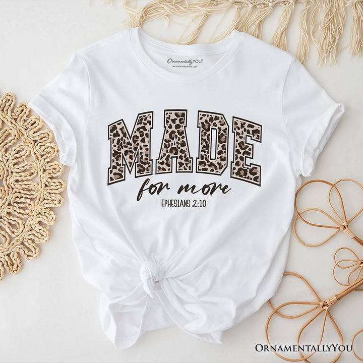 Made For More Christian T-Shirt, Ephesians 2:10 Leopard Faith Bible Verse Easter Tee T-Shirts OrnamentallyYou White XS 