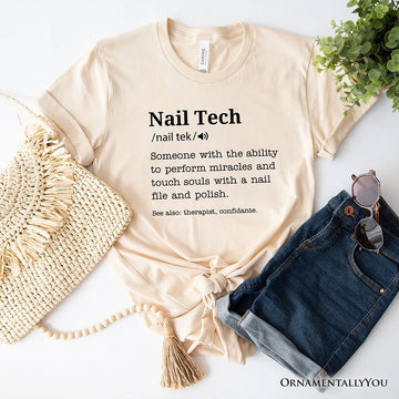 Nail Tech Definition T-Shirt, Funny Tee for Nail Hustler T-Shirts OrnamentallyYou Natural XS 
