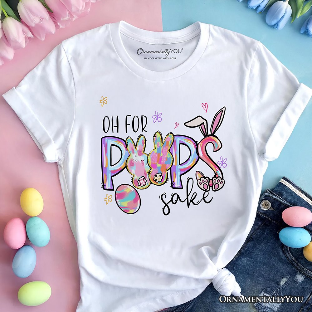 Oh For Peeps Sake T-Shirt, Funny Easter Bunny Spring Tee T-Shirts OrnamentallyYou White XS 
