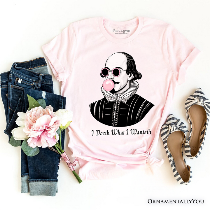Shakespeare Bubblegum T-Shirt, I Doeth What I Wanteth Funny Sassy Quote Tee