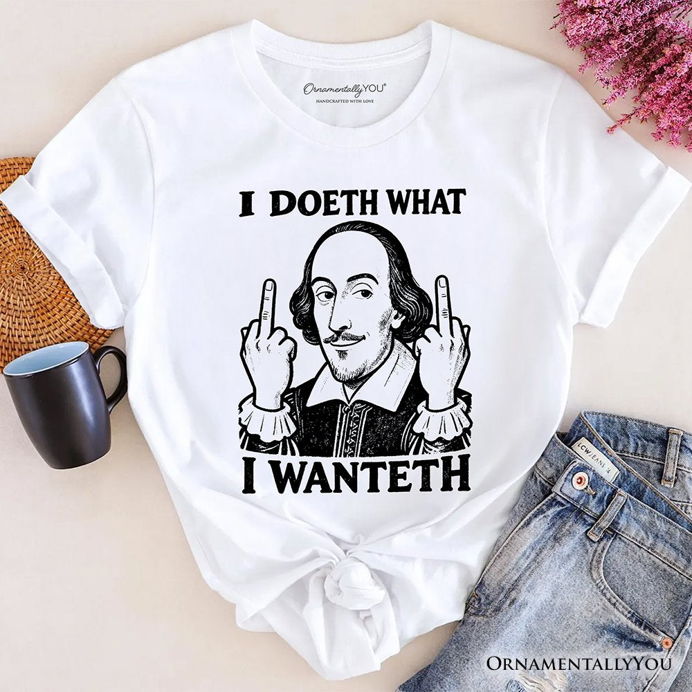 Shakespeare I Doeth What I Wanteth T-Shirt, Funny Sarcastic Vintage Humor Tee T-Shirts OrnamentallyYou White XS 