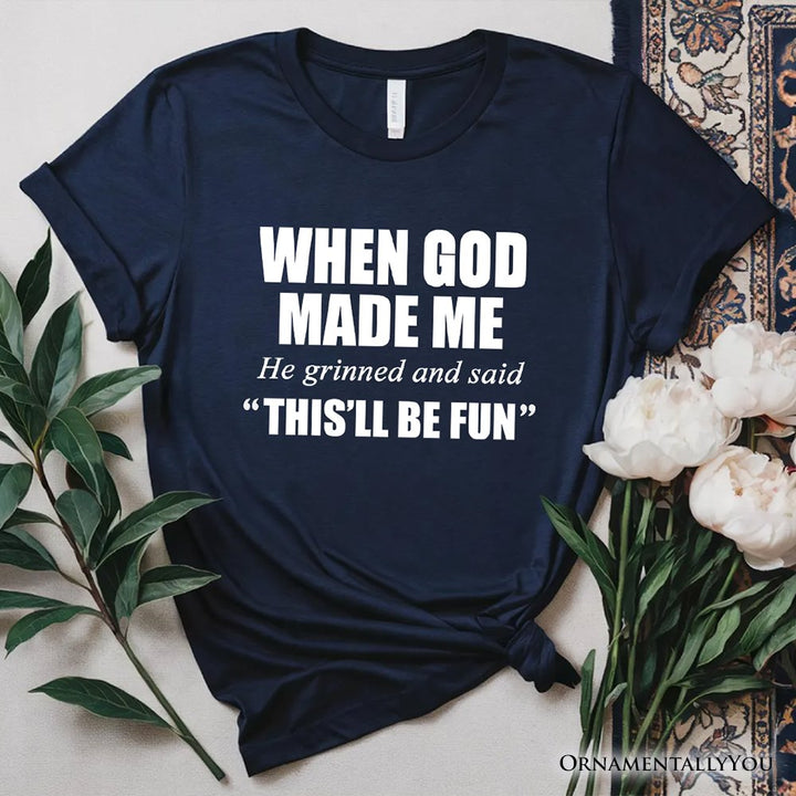 When God Made Me Christian T-Shirt, Funny Faith Tee T-Shirts OrnamentallyYou Navy XS 