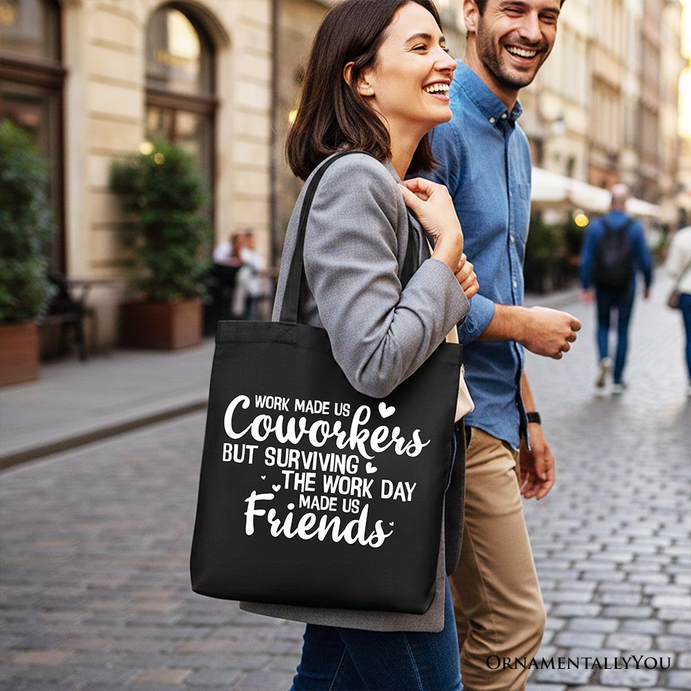 Work Made Us Coworkers But Surviving the Work Day Made Us Friends Tote Bag, Office Gift Shopper Tote Bag OrnamentallyYou 