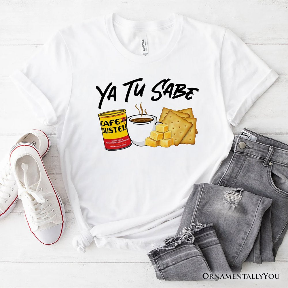 Ya Tu Sabe Café Queso and Galleta T-Shirt, Funny Latin Coffee Tee For Caffeine Lover T-Shirts OrnamentallyYou White XS 
