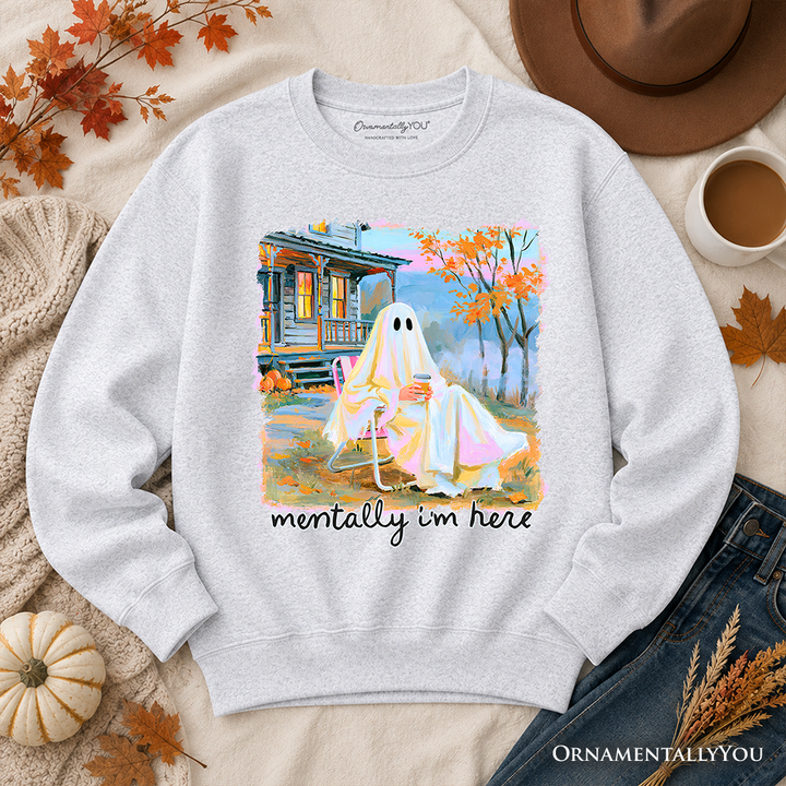 Mentally I'm Here Ghost Sweatshirt, Cozy Fall Halloween Cabin Sweater