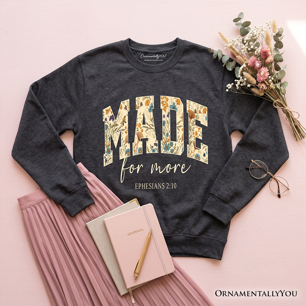Made For More Ephesians 2:10 Floral Faithful Christians Sweatshirt, Jesus Bible Verse Sweater