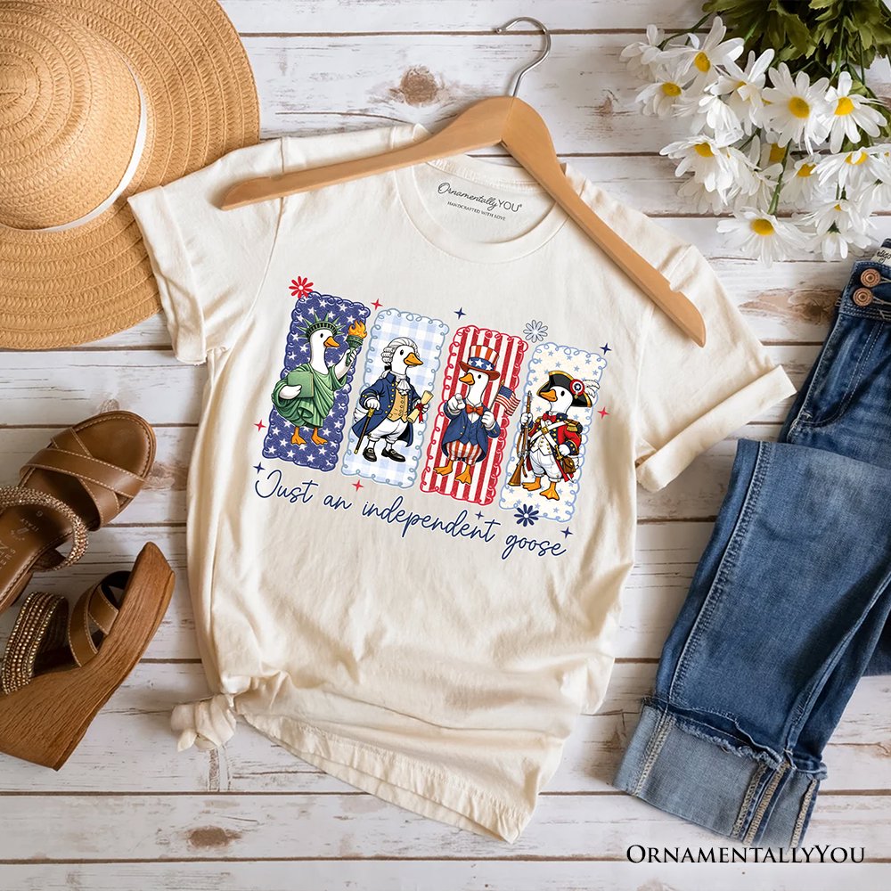 Just An Independent Goose Patriotic T-Shirt, Funny 4th of July Tee T-Shirts OrnamentallyYou Natural XS 